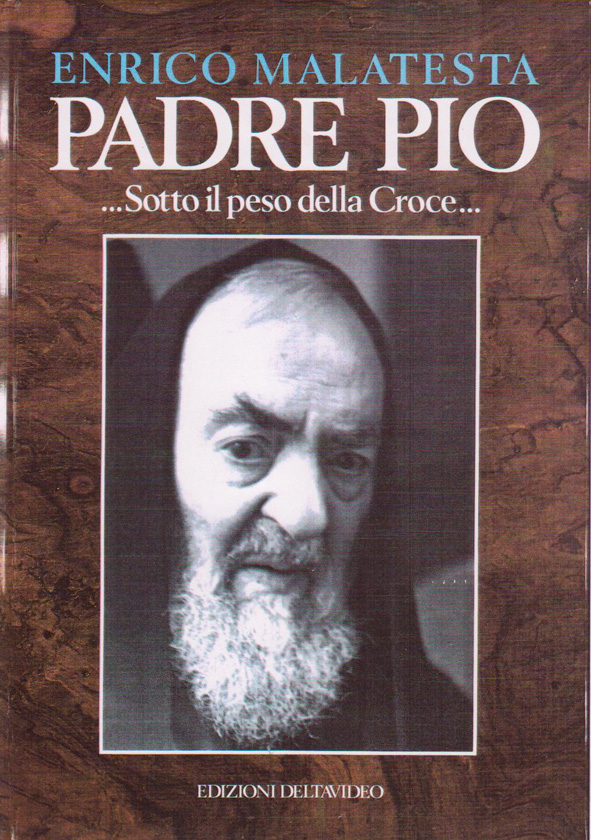 Nel 1990 esce, dalle edizioni Delta Video di Milano, il nono libro di Enrico Malatesta (secondo su Padre Pio) ……Sotto il peso della Croce. - peso